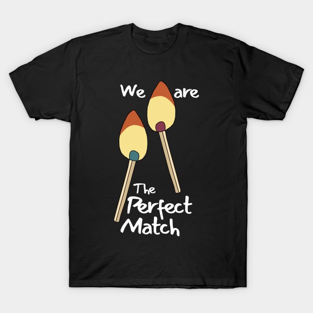 We Are The Perfect Match T-Shirt by KewaleeTee